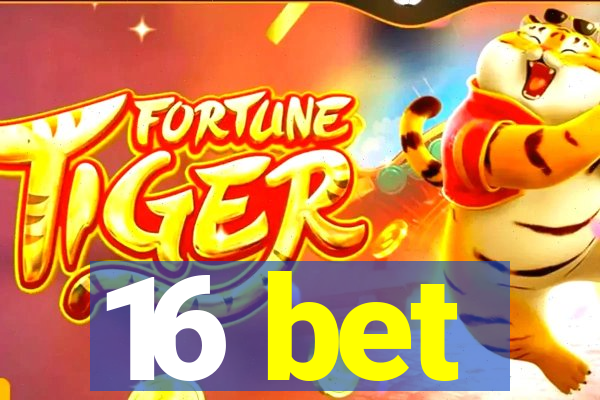 16 bet